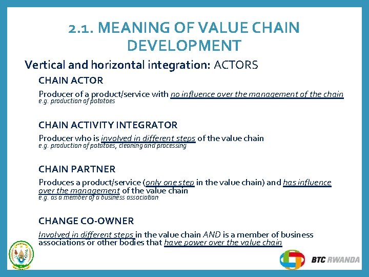 2. 1. MEANING OF VALUE CHAIN DEVELOPMENT Vertical and horizontal integration: ACTORS CHAIN ACTOR 2. 1. MEANING OF VALUE CHAIN DEVELOPMENT Vertical and horizontal integration: ACTORS CHAIN ACTOR