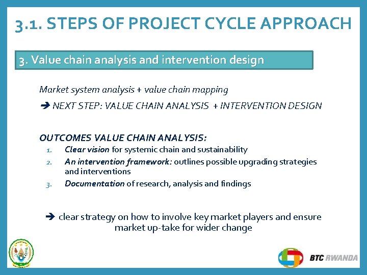 3. 1. STEPS OF PROJECT CYCLE APPROACH 3. Value chain analysis and intervention design 3. 1. STEPS OF PROJECT CYCLE APPROACH 3. Value chain analysis and intervention design