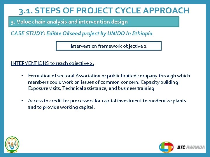 3. 1. STEPS OF PROJECT CYCLE APPROACH 3. Value chain analysis and intervention design 3. 1. STEPS OF PROJECT CYCLE APPROACH 3. Value chain analysis and intervention design