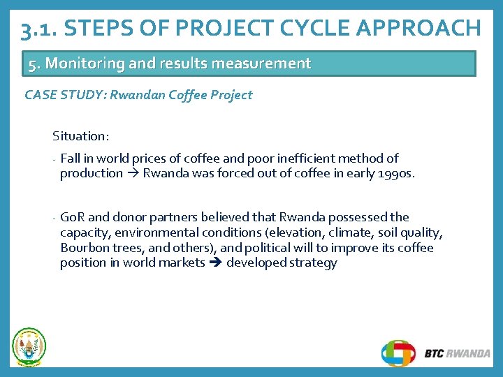 3. 1. STEPS OF PROJECT CYCLE APPROACH 5. Monitoring and results measurement CASE STUDY: 3. 1. STEPS OF PROJECT CYCLE APPROACH 5. Monitoring and results measurement CASE STUDY:
