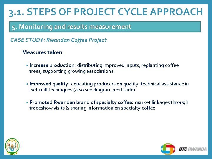 3. 1. STEPS OF PROJECT CYCLE APPROACH 5. Monitoring and results measurement CASE STUDY: 3. 1. STEPS OF PROJECT CYCLE APPROACH 5. Monitoring and results measurement CASE STUDY: