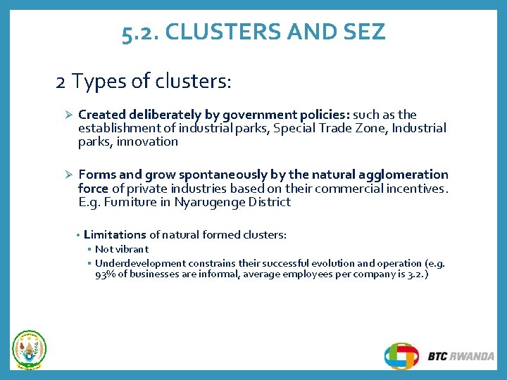 5. 2. CLUSTERS AND SEZ 2 Types of clusters: Ø Created deliberately by government 5. 2. CLUSTERS AND SEZ 2 Types of clusters: Ø Created deliberately by government