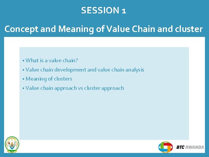 SESSION 1 Concept and Meaning of Value Chain and cluster • What is a SESSION 1 Concept and Meaning of Value Chain and cluster • What is a