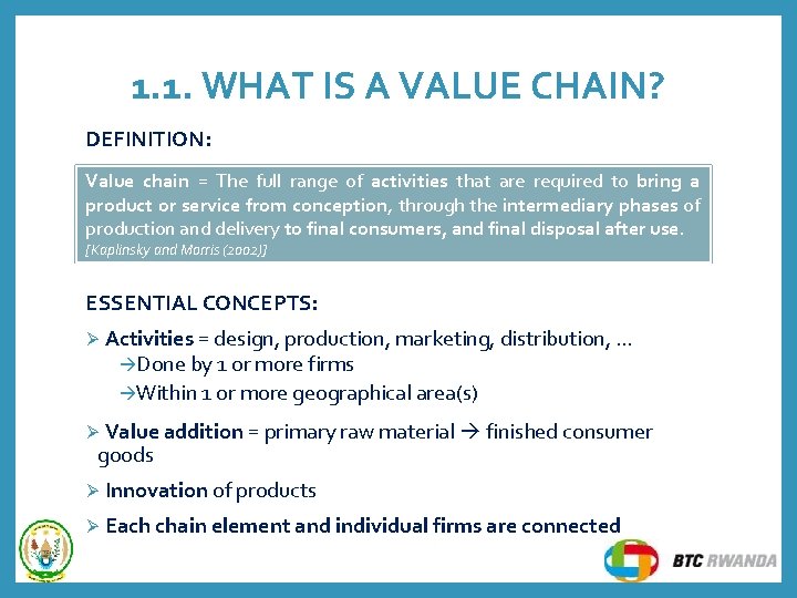 1. 1. WHAT IS A VALUE CHAIN? DEFINITION: Value chain = The full range 1. 1. WHAT IS A VALUE CHAIN? DEFINITION: Value chain = The full range
