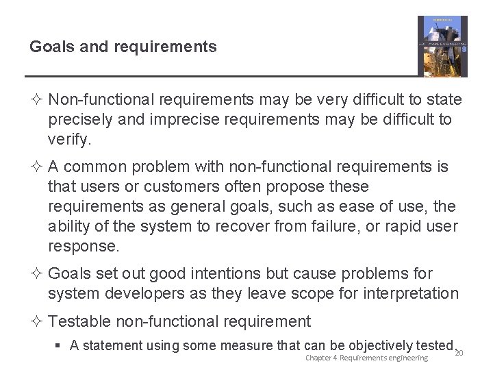 Goals and requirements ² Non-functional requirements may be very difficult to state precisely and