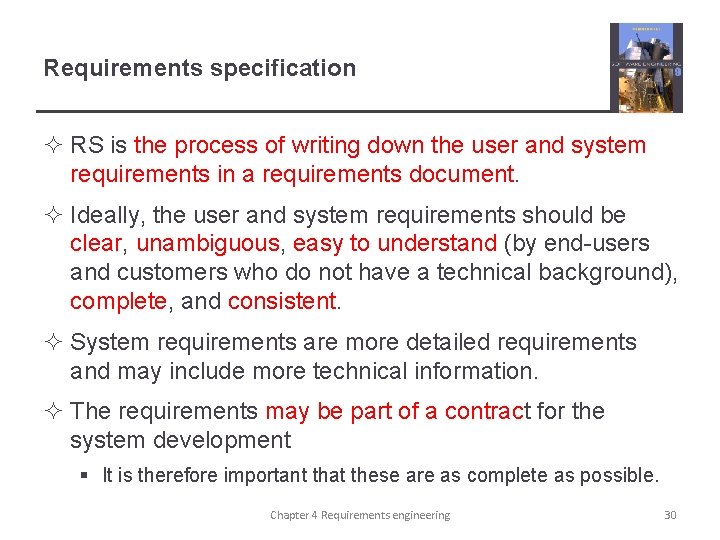 Requirements specification ² RS is the process of writing down the user and system