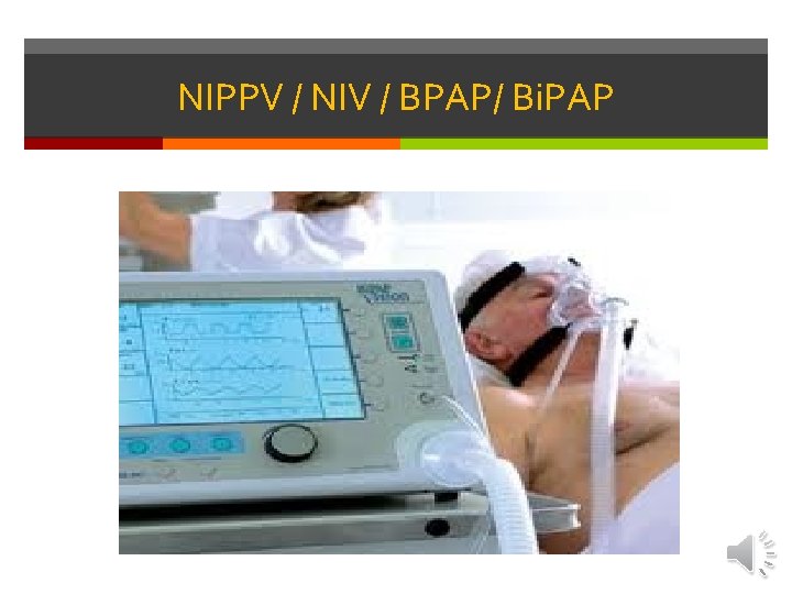 NIPPV / NIV / BPAP/ Bi. PAP 