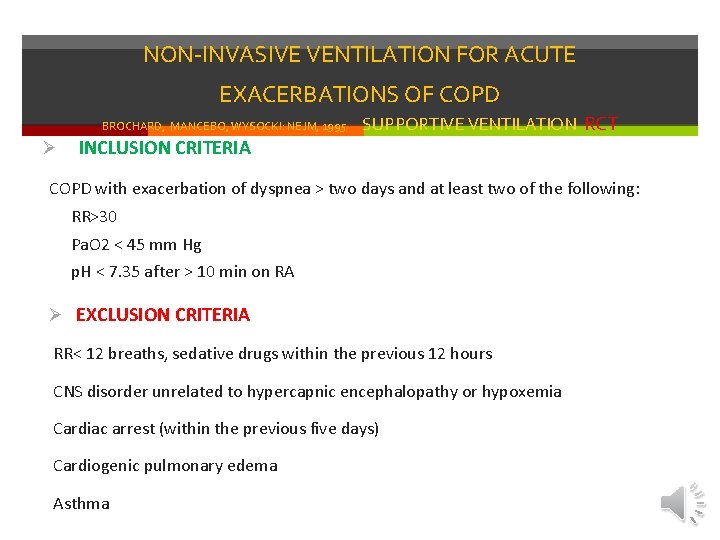 NON-INVASIVE VENTILATION FOR ACUTE EXACERBATIONS OF COPD BROCHARD, MANCEBO, WYSOCKI: NEJM, 1995 Ø INCLUSION