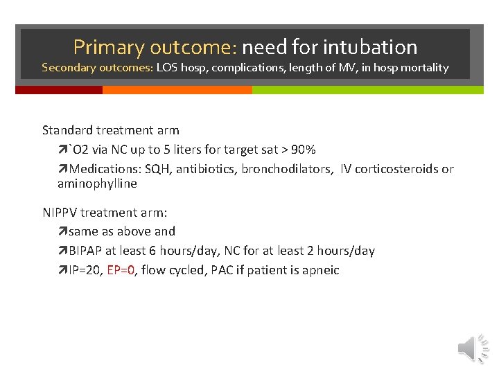 Primary outcome: need for intubation Secondary outcomes: LOS hosp, complications, length of MV, in