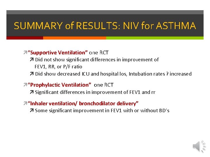 SUMMARY of RESULTS: NIV for ASTHMA “Supportive Ventilation” one RCT Did not show significant