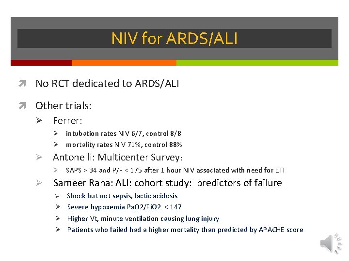 NIV for ARDS/ALI No RCT dedicated to ARDS/ALI Other trials: Ø Ferrer: intubation rates