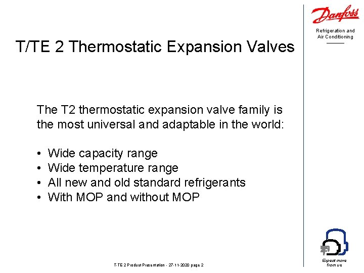 T/TE 2 Thermostatic Expansion Valves Refrigeration and Air Conditioning The T 2 thermostatic expansion