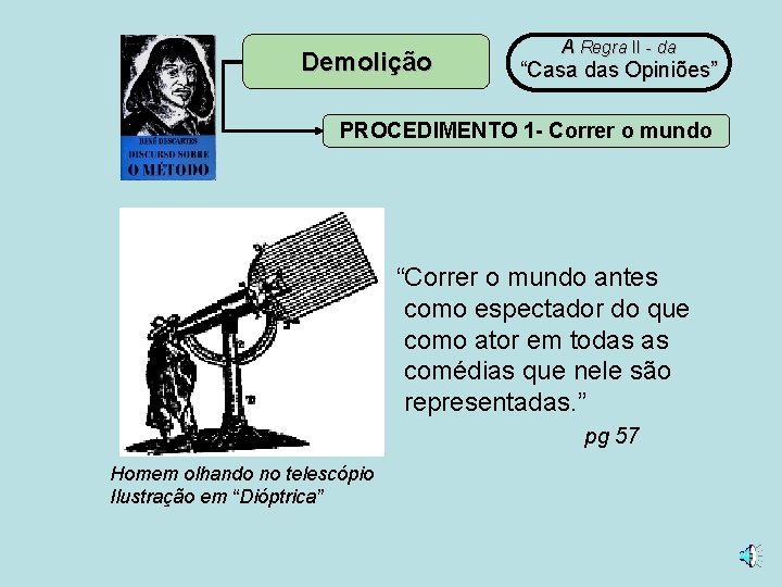 Demolição A Regra II - da “Casa das Opiniões” PROCEDIMENTO 1 - Correr o