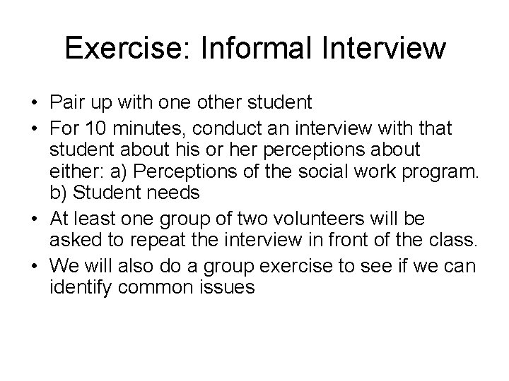 Exercise: Informal Interview • Pair up with one other student • For 10 minutes,