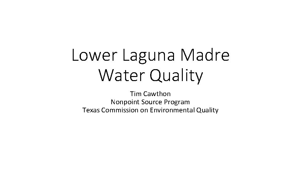 Lower Laguna Madre Water Quality Tim Cawthon Nonpoint Source Program Texas Commission on Environmental