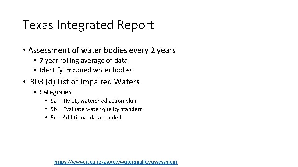 Texas Integrated Report • Assessment of water bodies every 2 years • 7 year