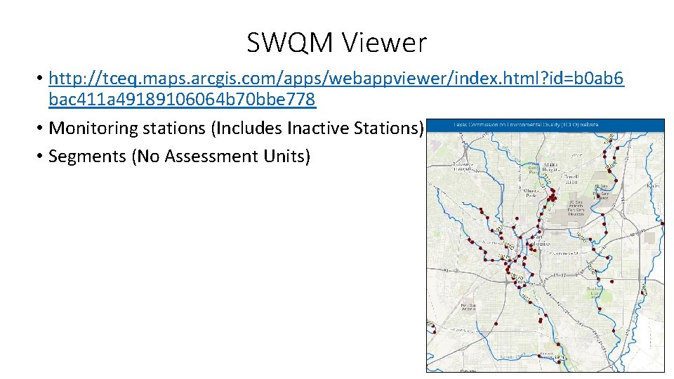 SWQM Viewer • http: //tceq. maps. arcgis. com/apps/webappviewer/index. html? id=b 0 ab 6 bac