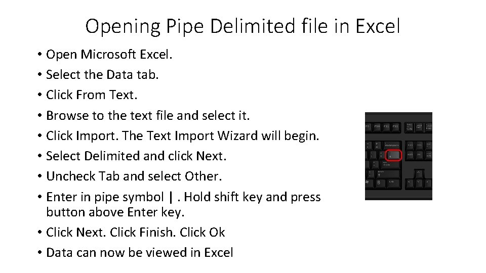 Opening Pipe Delimited file in Excel • Open Microsoft Excel. • Select the Data