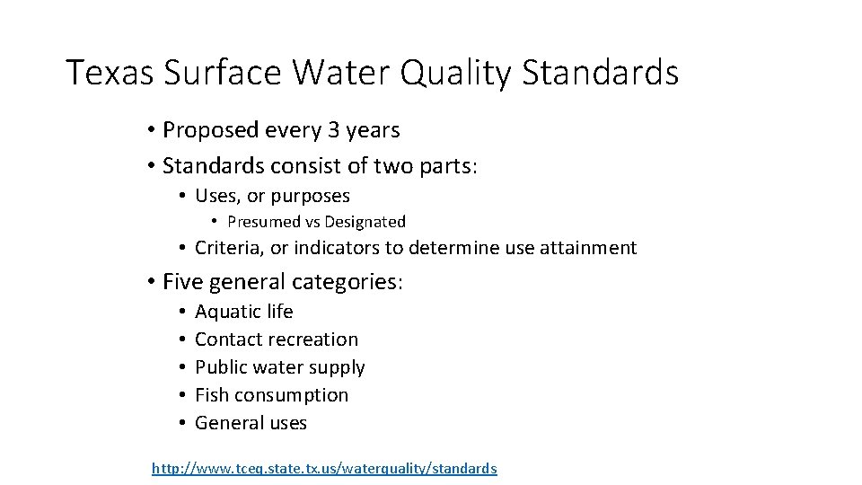 Texas Surface Water Quality Standards • Proposed every 3 years • Standards consist of