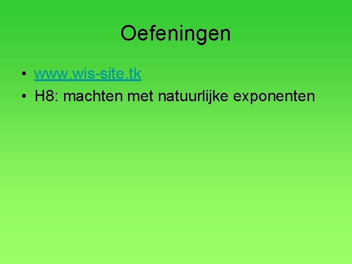 Oefeningen • www. wis-site. tk • H 8: machten met natuurlijke exponenten 