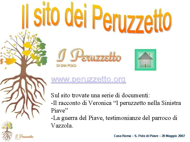 www. peruzzetto. org Sul sito trovate una serie di documenti: -Il racconto di Veronica