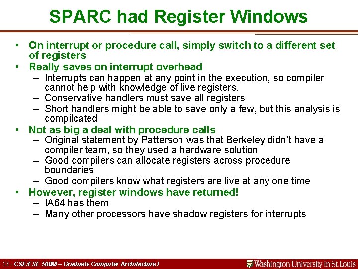 SPARC had Register Windows • On interrupt or procedure call, simply switch to a