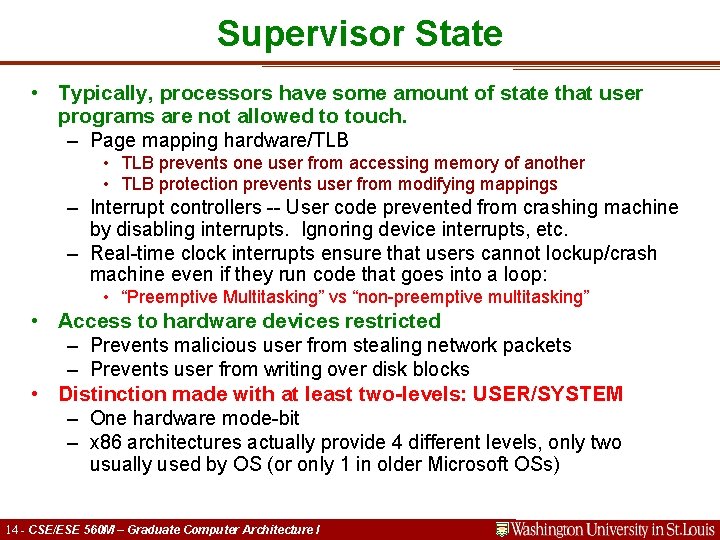 Supervisor State • Typically, processors have some amount of state that user programs are