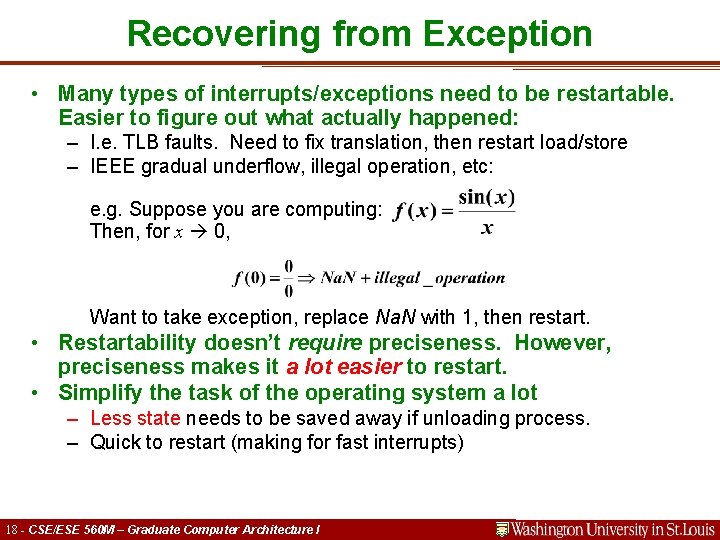 Recovering from Exception • Many types of interrupts/exceptions need to be restartable. Easier to