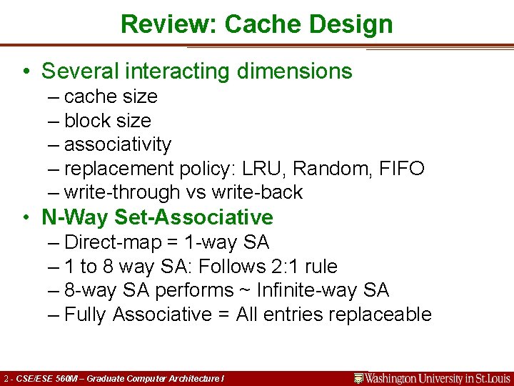 Review: Cache Design • Several interacting dimensions – cache size – block size –