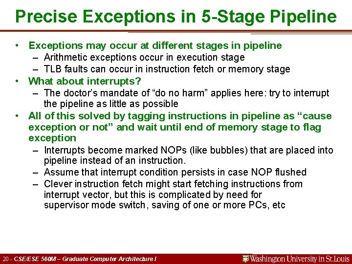 Precise Exceptions in 5 -Stage Pipeline • Exceptions may occur at different stages in