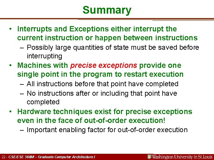 Summary • Interrupts and Exceptions either interrupt the current instruction or happen between instructions