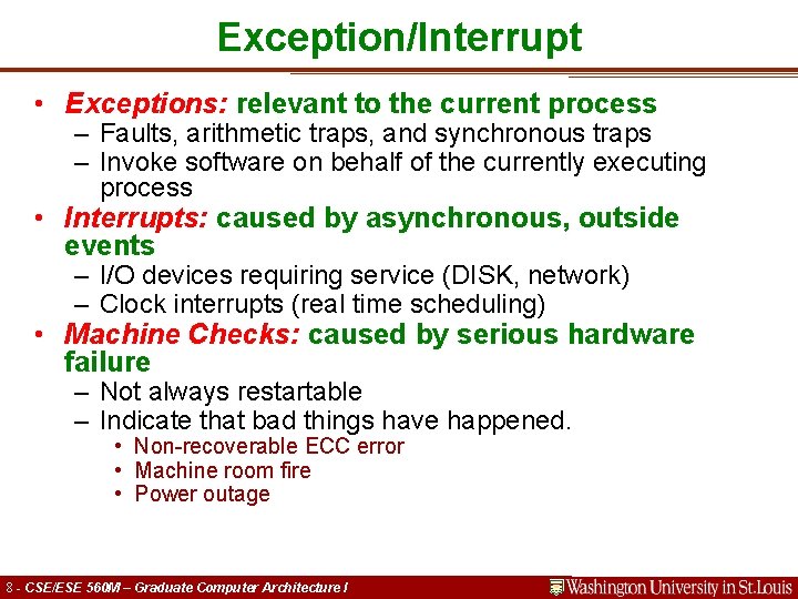 Exception/Interrupt • Exceptions: relevant to the current process – Faults, arithmetic traps, and synchronous