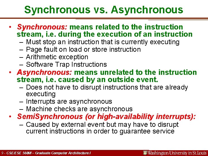 Synchronous vs. Asynchronous • Synchronous: means related to the instruction stream, i. e. during