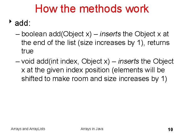 How the methods work 8 add: – boolean add(Object x) – inserts the Object