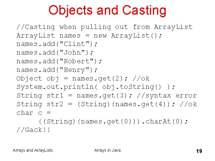 Objects and Casting //Casting when pulling out from Array. List names = new Array.