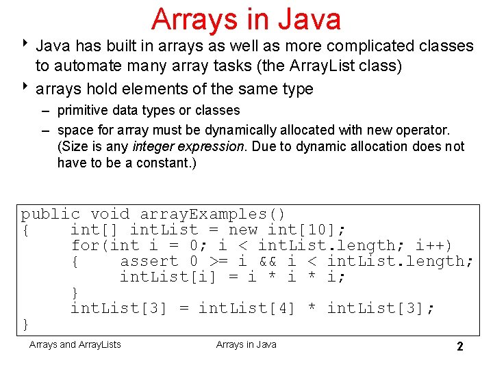 Arrays in Java 8 Java has built in arrays as well as more complicated