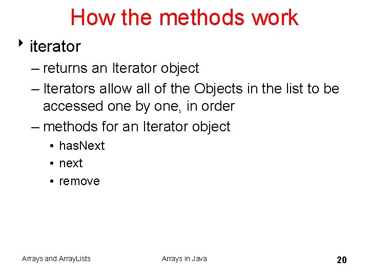 How the methods work 8 iterator – returns an Iterator object – Iterators allow