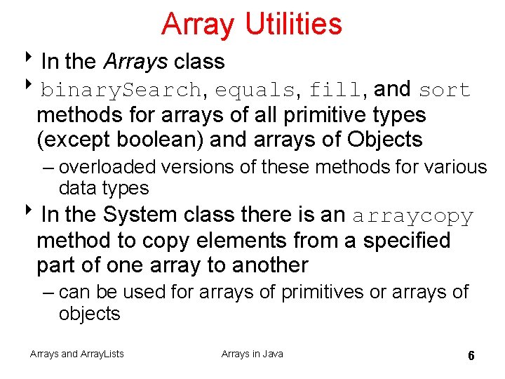 Array Utilities 8 In the Arrays class 8 binary. Search, equals, fill, and sort