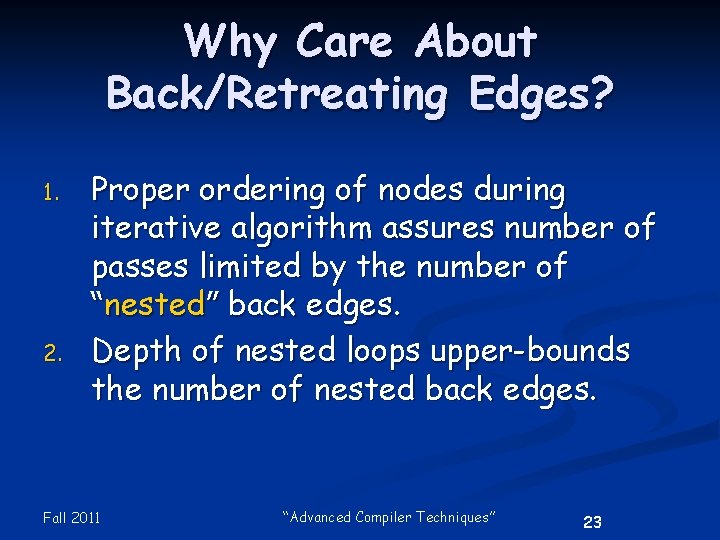 Why Care About Back/Retreating Edges? 1. 2. Proper ordering of nodes during iterative algorithm