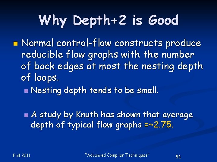 Why Depth+2 is Good n Normal control-flow constructs produce reducible flow graphs with the