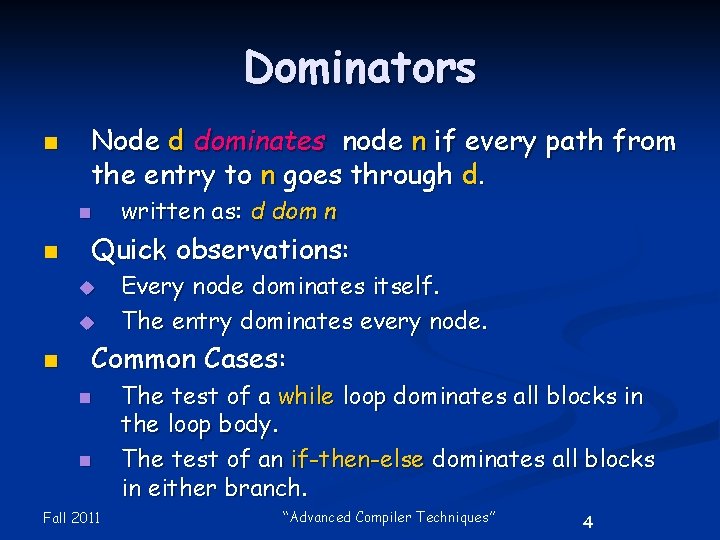 Dominators n Node d dominates node n if every path from the entry to