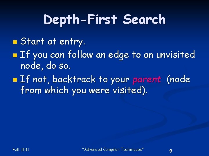 Depth-First Search Start at entry. n If you can follow an edge to an