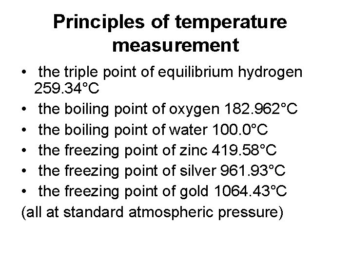 Principles of temperature measurement • the triple point of equilibrium hydrogen 259. 34°C •