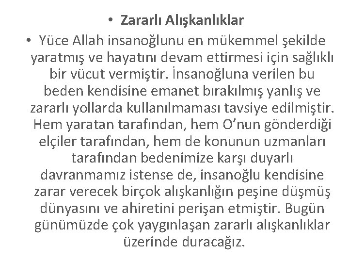  • Zararlı Alışkanlıklar • Yüce Allah insanoğlunu en mükemmel şekilde yaratmış ve hayatını