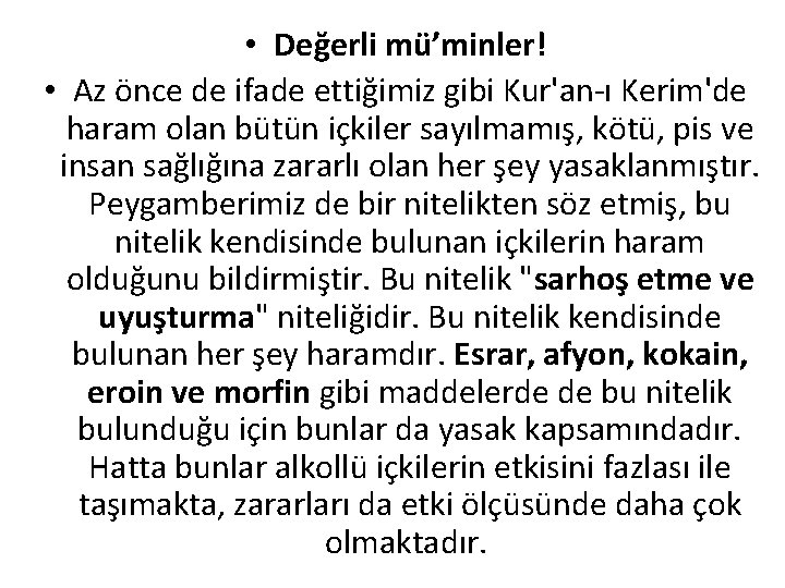 • Değerli mü’minler! • Az önce de ifade ettiğimiz gibi Kur'an-ı Kerim'de haram • Değerli mü’minler! • Az önce de ifade ettiğimiz gibi Kur'an-ı Kerim'de haram