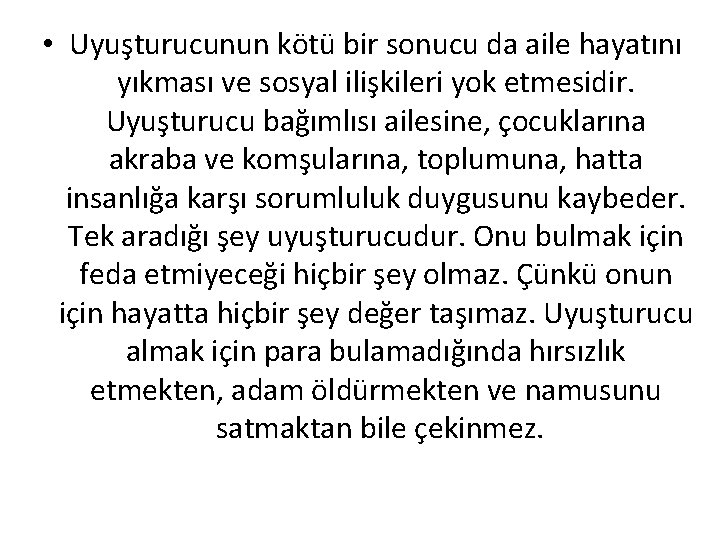 • Uyuşturucunun kötü bir sonucu da aile hayatını yıkması ve sosyal ilişkileri yok • Uyuşturucunun kötü bir sonucu da aile hayatını yıkması ve sosyal ilişkileri yok
