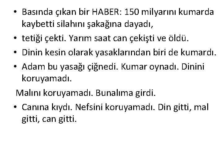  • Basında çıkan bir HABER: 150 milyarını kumarda kaybetti silahını şakağına dayadı, •