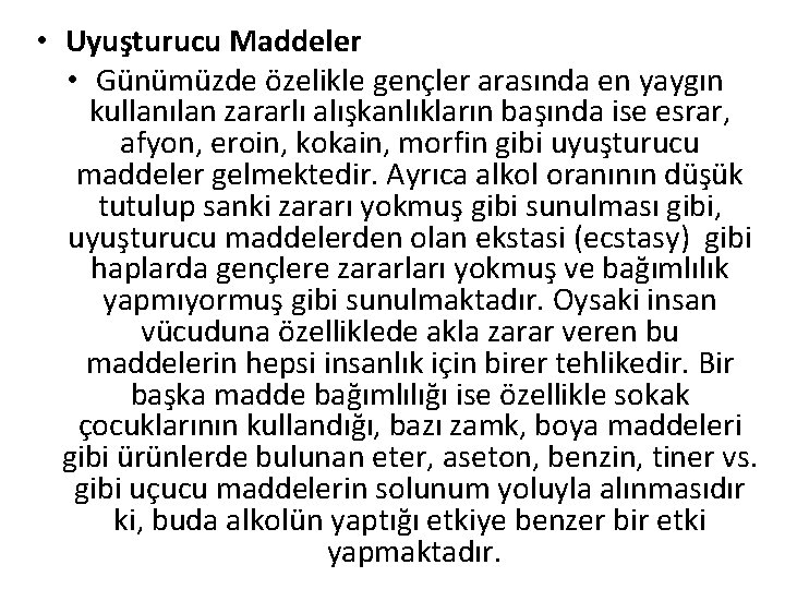  • Uyuşturucu Maddeler • Günümüzde özelikle gençler arasında en yaygın kullanılan zararlı alışkanlıkların