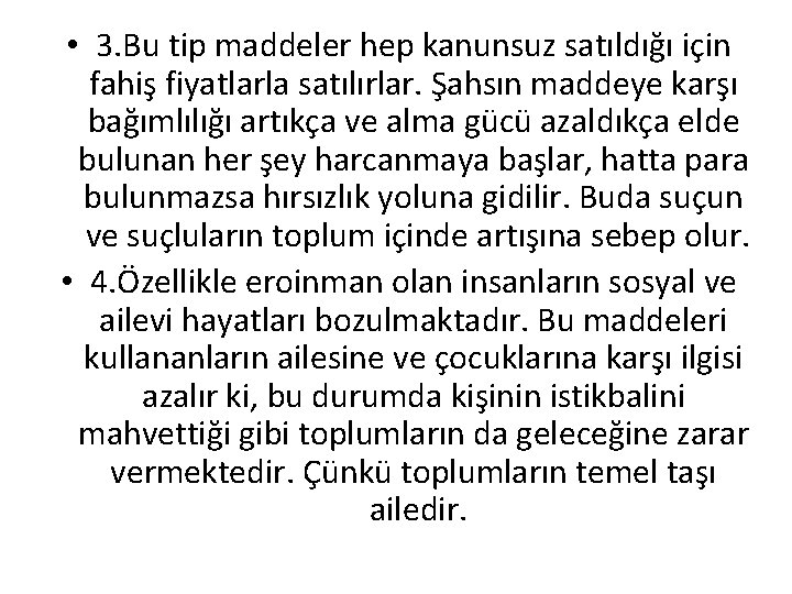  • 3. Bu tip maddeler hep kanunsuz satıldığı için fahiş fiyatlarla satılırlar. Şahsın