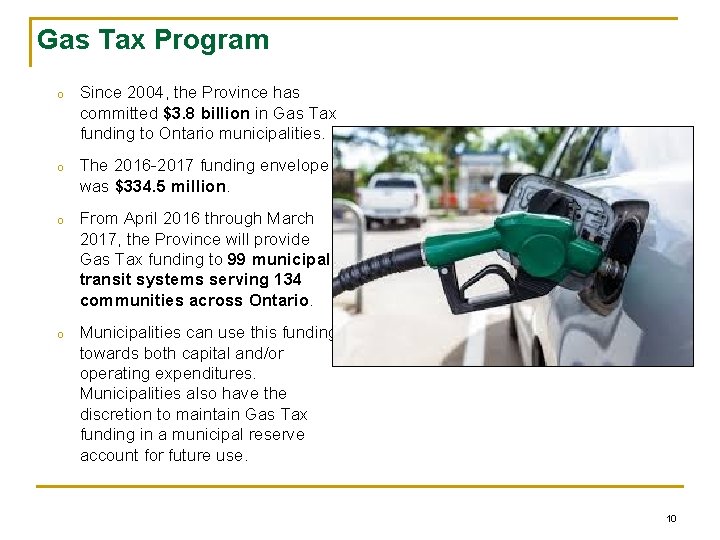 Gas Tax Program o o Since 2004, the Province has committed $3. 8 billion